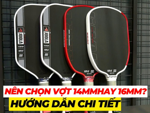 Nên chọn vợt pickleball 14mm hay 16mm? Hướng dẫn chi tiết cho người mới